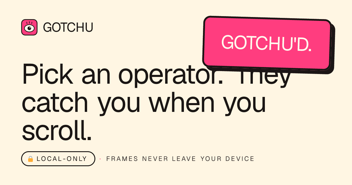 GOTCHU · The focus app that actually watches you.